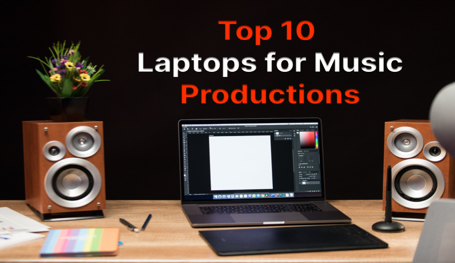 Top 10 best laptops for music production